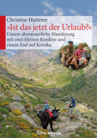 "Ist das jetzt der Urlaub?" : Unsere abenteuerliche Wanderung mit zwei kleinen Kindern und einem Esel auf Korsika (terra magica) （2013. 208 S. 96 Abb. 24 cm）