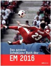 Das grosse Schweizer Buch der EM 2016 （2016. 224 S. 307 mm）