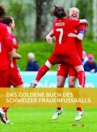 Das goldene Buch des Schweizer Frauenfussballs : Die Länderspiele von 1970 bis 2017 （2017. 192 S. durchgehend illustriert. 302 mm）