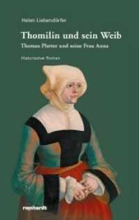 Thomilin und sein Weib : Thomas Platter und seine Frau Anna. Historischer Roman （2019. 296 S. 191 x 123 mm）