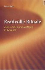 Kraftvolle Rituale : Zum Einstieg und Ausklang in Gruppen （2001. 94 S. m. Fotos. 20,5 cm）