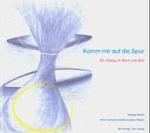 Komm mir auf die Spur : Ein Dialog in Wort und Bild (Lebenswege im Mittelpunkt) （2004. o. Pag. Mit zahlr. farb. Bild. 22 x 24,5 cm）