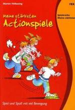 Meine stärksten Actionspiele : Spiel und Spass mit viel Bewegung （2. Aufl. 2006. 80 S. m. Abb. 21 cm）
