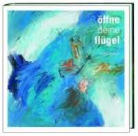 &Ouml;ffne deine Fl&uuml;gel : In Zeiten der Wandlung （1., Aufl. 2007. 48 S. 18 Farbabb. 21 cm）