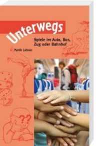 Unterwegs : Spiele im Auto, Bus, Zug oder Bahnhof. Hrsg. v. Verlag Katholisches Bibelwerk GmbH （2014. 128 S. 14 cm）