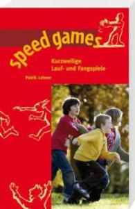 speed games : Kurzweilige Lauf- und Fangspiele （2016. 128 S. m. Abb. 142 mm）