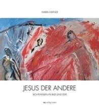 Jesus der Andere : Sichtweisen in Bild und Text （2016. 124 S. Mit 42 ganzseitigen Bildern. 22 x 24.5 cm）