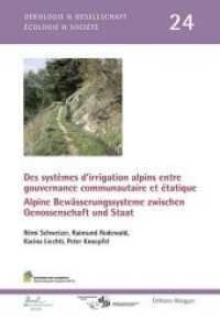 Des systèmes d'irrigation alpins entre gouvernance communautaire et étatique : Alpine Bewässerungssysteme zwischen Genossenschaft und Staat （2014. 406 S. 225 mm）