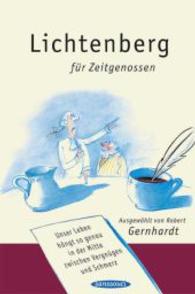 Lichtenberg für Zeitgenossen : Unser Leben hängt so genau in der Mitte zwischen Vergnügen und Schmerz （2003. 80 S. m. Zeichn. 17,5 cm）