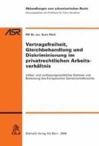 Vertragsfreiheit, Gleichbehandlung und Diskriminierung im privatrechtlichen Arbeitsverhältnis (Abhandlungen zum schweizerischen Recht ASR / Etudes de droit suisse EDS 766) （1., Aufl. 2009. CXXVI, 656 S.）