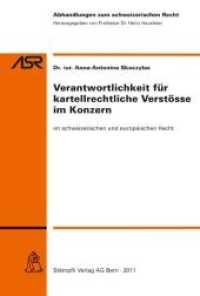 Verantwortlichkeit für kartellrechtliche Verstösse im Konzern : im schweizerischen und europäischen Recht (Abhandlungen zum schweizerischen Recht ASR / Etudes de droit suisse EDS 778) （1., Aufl. 2011. XLVI, 174 S.）
