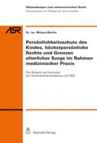 Persönlichkeitsschutz des Kindes, höchstpersönliche Rechte und Grenzen elterlicher Sorge im Rahmen medizinischer Praxis (Abhandlungen zum schweizerischen Recht ASR / Etudes de droit suisse EDS 806) （2014. CII, 554 S. 22.7 cm）