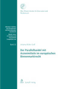 Der Parallelhandel mit Arzneimitteln im europäischen Binnenmarktrecht (Münchner Schriften zum Europäischen und Internationalen Kartellrecht Bd.32) （1., Aufl. 2014. XXX, 516 S. 228 mm）