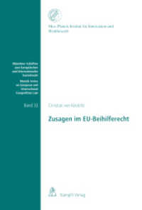 Zusagen im EU-Beihilferecht (Münchner Schriften zum Europäischen und Internationalen Kartellrecht Bd.33) （2014. 396 S. 22.5 cm）