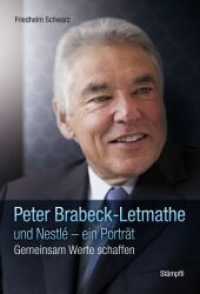 Peter Brabeck-Letmathe und Nestlé - ein Porträt : Gemeinsam Werte schaffen （2010. 217 S. 23,5 cm）