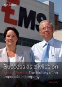 Success as a Mission : Ems-Chemie: The history of an impossible company （Nachdruck (14 Ex.). 2011. 168 S. 21.8 cm）