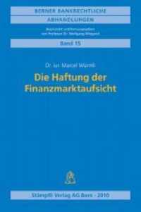 Die Haftung der Finanzmarktaufsicht (f. d. Schweiz) (Berner Bankrechtliche Abhandlungen 15) （Neuerscheinung (257 Ex.). 2010. 370 S. 22.8 cm）