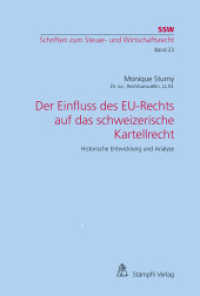 Der Einfluss des EU-Rechts auf das schweizerische Kartellrecht : Historische Entwicklung und Analyse (Schriften zum Steuer- und Wirtschaftsrecht SSW Bd.23) （1., Aufl. 2014. LVIII, 258 S. 22.8 cm）