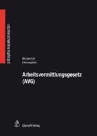 Arbeitsvermittlungsgesetz (AVG) : Bundesgesetz vom 6. Oktober 1989 über die Arbeitsvermittlung und den Personalverleih (Stämpflis Handkommentar, SHK) （1. Aufl. 2014. 358 S. 216 mm）
