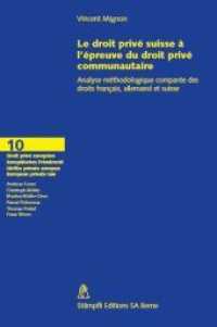 Le droit privé suisse à l' épreuve du droit privé communautaire : Analyse méthodologique comparée des droits français, allemand et suisse (Europäisches Privatrecht Bd.10) （1., Aufl. 2010. LXVIII, 648 S.）