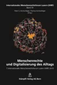 Menschenrechte und Digitalisierung des Alltags : 7. Internationales Menschenrechtsforum Luzern (IHRF) 2010 (Internationales Menschenrechtsforum Luzern (IHRF) Bd.7) （1., Aufl. 2011. XVI, 450 S.）