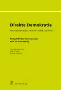Direkte Demokratie : Herausforderungen zwischen Politik und Recht - Festschrift für Andreas Auer zum 65. Geburtstag. Mit Beitr. in engl. u. franz. Sprache （1., Aufl. 2013. XXII, 494 S. 24 cm）