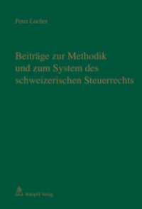 Beiträge zur Methodik und zum System des schweizerischen Steuerrechts : Festschrift zum 70. Geburtstag von Prof. em. Dr. iur. Peter Locher （1., Aufl. 2014. XVIII, 404 S. 233 mm）
