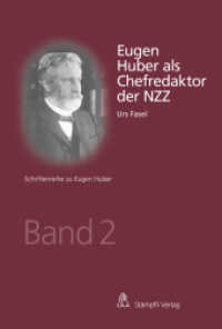Eugen Huber als Chefredaktor der NZZ (Schriftenreihe zu Eugen Huber Bd.2) （1., Aufl. 2014. XVI, 582 S. 22.7 cm）