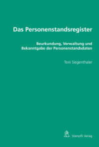 Das Personenstandsregister : Beurkundung, Verwaltung und Bekanntgabe der Personenstandsdaten （1., Aufl. 2013. XVIII, 194 S. 225 mm）