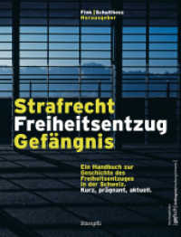 Strafrecht, Freiheitsentzug, Gefängnis : Ein Handbuch zur Entwicklung des Freiheitsentzuges in der Schweiz. Kurz, prägnant, aktuell. （1., Aufl. 2015. 340 S. 19 cm）