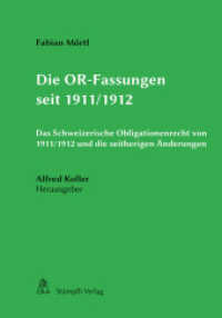 Die OR-Fassungen seit 1911/1912 : Das Schweizerische Obligationenrecht von 1911/1912 und die seitherigen Änderungen （2015. XXXVI, 646 S. 21.2 cm）