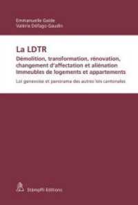 La LDTR. Démolition, transformation, rénovation, changement d'affectation et aliénation. Immeubles de logements et appar : Loi genevoise et panorama des autres lois cantonales （1., Aufl. 2014. XVI, 604 S. 227 x 155 mm）