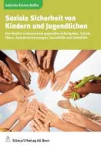 Soziale Sicherheit von Kindern und Jugendlichen : Ihre Rechte insbesondere gegenüber Arbeitgeber, Schule, Eltern, Sozialversicherungen, Sozialhilfe und Opferhilfe （1., Aufl. 2011. XLII, 424 S.）