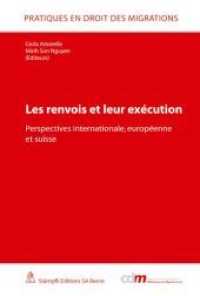 Les renvois et leur exécution : Perspectives internationale, européenne et suisse (Pratiques en droit des migrations) （2011. 266 S. 231 mm）