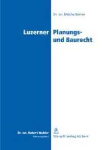 Luzerner Planungs- und Baurecht （1., Aufl. 2012. LX, 440 S.）