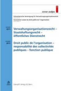 Verwaltungsorganisationsrecht - Staatshaftungsrecht - öffentliches Dienstrecht (f. d. Schweiz). Droit public de l'organi (Schweizerische Vereinigung für Verwaltungsorganisationsrecht, Jahrbuch Bd.2011) （1., Aufl. 2012. XIV, 350 S.）