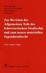 Zur Revision des Allgemeinen Teils des Schweizerischen Strafrechts und zum neuen materiellen Jugendstrafrechts : Referate d. Ausbildungsveranstaltungen d. Weiterbilödungskommission des Bernischen Obergerichts （2., erg. Aufl. 2006. IX, 209 S. 23 cm）