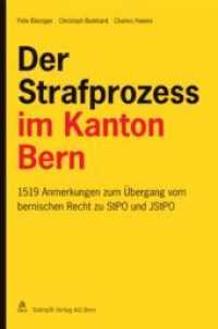 Der Strafprozess im Kanton Bern : 1519 Anmerkungen zum Übergang vom bernischen Recht zu StPO und JStPO （1., Aufl. 2010. XIV, 494 S.）
