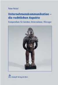 Unternehmenskommunikation - die rechtlichen Aspekte : Kompendium für Juristen, Unternehmer, Manager （1., Aufl. 2009. XVIII, 386 S.）