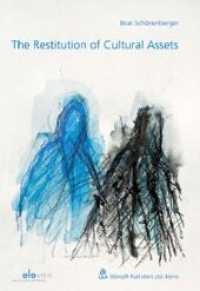 The Restitution of Cultural Assets : Causes of Action-Obstacles to Restitution-Developments （1., Aufl. 2009. LVI, 270 S.）