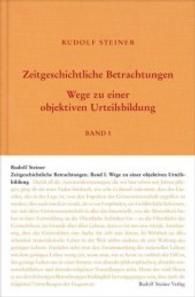 Zeitgeschichtliche Betrachtungen, 3 Bände (Rudolf Steiner Gesamtausgabe Bd.173/a-c) （2., unveränd. Aufl. 2014. 1791 S. 23 cm）
