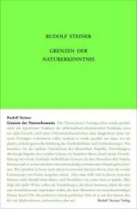 Grenzen der Naturerkenntnis : Acht Vorträge, Dornach 1920 (Rudolf Steiner Gesamtausgabe 322) （6. Aufl. 2020. 162 S. farbige Wandtafelzeichnungen im Anhang. 23 cm）