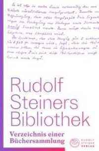 Rudolf Steiners Bibliothek : Verzeichnis einer Büchersammlung （2019. 1264 S. 117 Abb. 23 cm）
