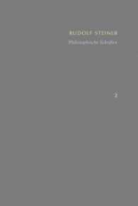 Philosophische Schriften : Wahrheit und Wissenschaft - Die Philosophie der Freiheit (Rudolf Steiner: Schriften - Kritische Ausgabe 2) （2015. CXXXV, 413 S. 25.1 cm）