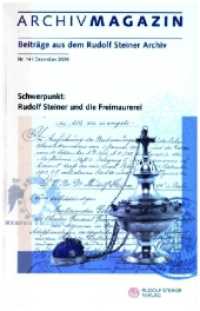 ARCHIVMAGAZIN. Beitr&auml;ge aus dem Rudolf Steiner Archiv : Nr. 14 / 2024, Schwerpunkt: Rudolf Steiner und die Freimaurerei (Archivmagazin)