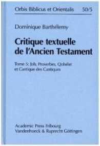 Critique textuelle de l'Ancien Testament : Tome 5: Job, Proverbes, Qohélet et Cantique des Cantiques (Orbis Biblicus et Orientalis .50/5) （2016. XXVIII, 988 S. 23.5 cm）