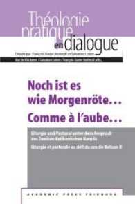 Noch ist es wie Morgenröte... / Comme à l'aube... (Praktische Theologie im Dialog / Théologie pratique en dialogue 44) （2017. 324 S. 22.5 cm）