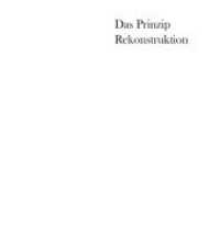 Das Prinzip Rekonstruktion （1., Auflage 2010. 2010. 336 S. 24 cm）
