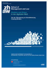 Sterben und Erben in der digitalen Welt : Von der Tabuisierung zur Sensibilisierung. Crossing Borders. Ergebnisse eines interdisziplinären Forschungsprojekts. zhaw School of Management and Law （2013. 116 S. m. zahlr. farb. Grafiken. 297 mm）