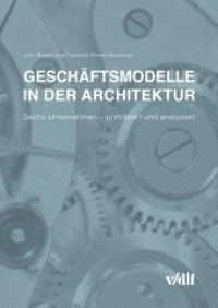 Geschäftsmodelle in der Architektur : Sechs Unternehmen - porträtiert und analysiert （2016. 88 S. zahlr. Abb., farbig. 26.7 cm）